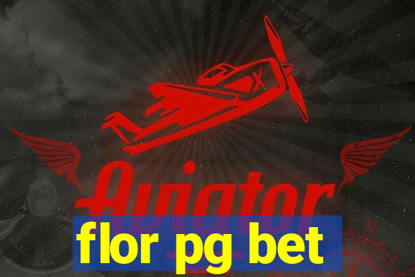 flor pg bet